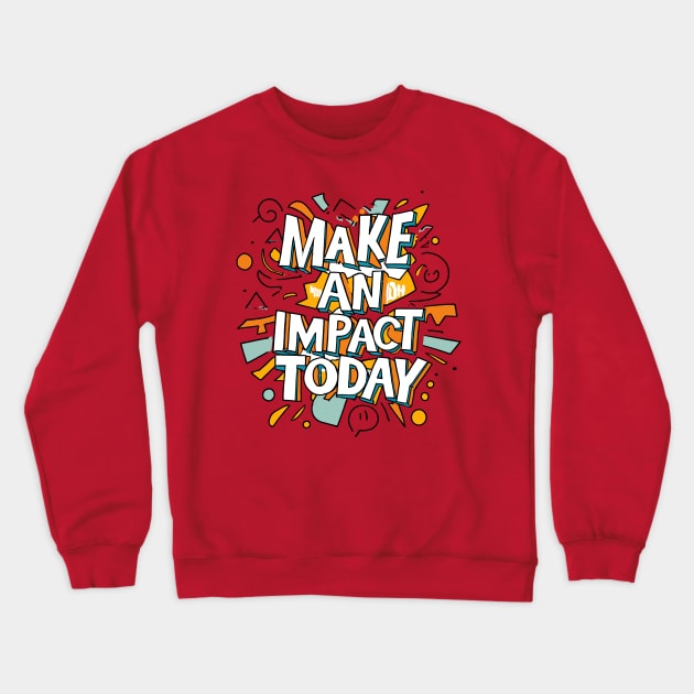 Make an Impact Today – November Crewneck Sweatshirt by irfankokabi